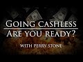 Going Cashless, Are You Ready? | Perry Stone