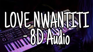 Love Nwantiti  Ckay  8d  Best Remix  Baby Make A Bad Man Sing  Im So Obsessed Ah Ah Ah 