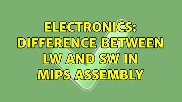 Electronics: Difference between LW and SW in MIPS assembly (3 Solutions!!)