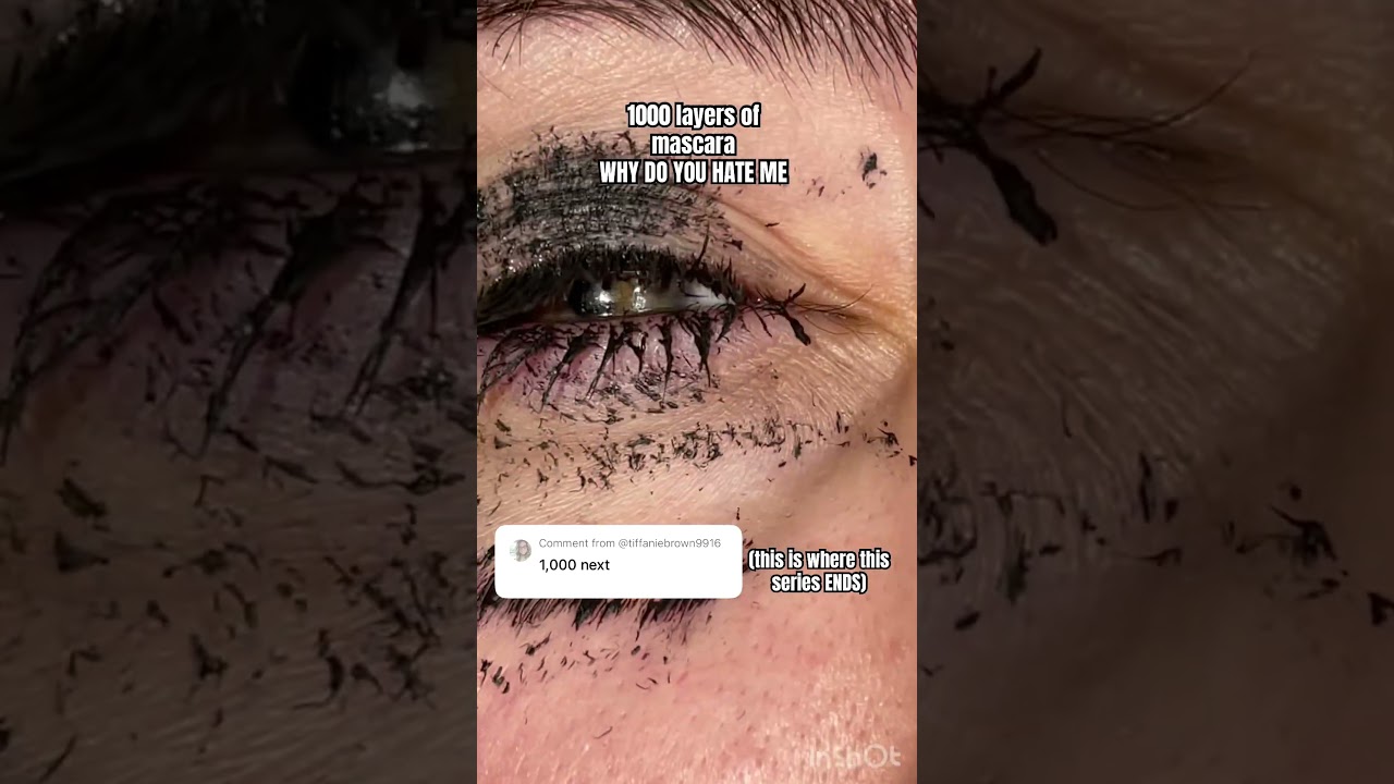 1000 layers of mascara (this is the end) 