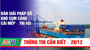 Bàn giải pháp gỡ khó cho cụm cảng Cái Mép- Thị Vải | BRT TV