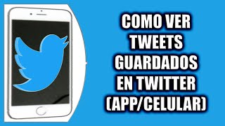COMO VER TWEETS GUARDADOS EN TWITTER (APP/CELULAR)