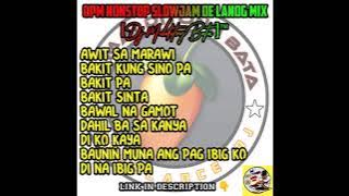 OPM NONSTOP SLOWJAM DE BATTLE MIX [ DJ MALDITONG BATA REMIX ]™