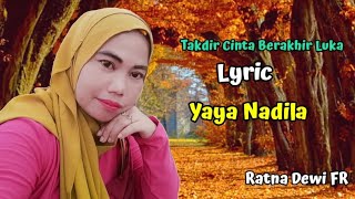 🔴 TAKDIR CINTA BERAKHIR LUKA || LYRIC  || BY YAYA  NADILA 😔😘