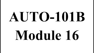 AUTO-101B: Module 16
