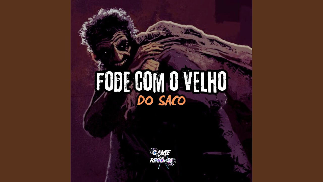 Watch Fode Com Velho o do Saco on YouTube Watch Fode Com Velho o do Saco on YouTube