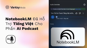 Google NotebookLM Đã Hỗ Trợ TIẾNG VIỆT Cho AI Podcast Bạn Cần Biết!  | Vân Tay Media