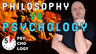 PSYCHOLOGY VS PHILOSOPHY