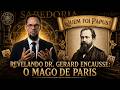 PAPUS: O Maior Arquiteto do Ocultismo Moderno