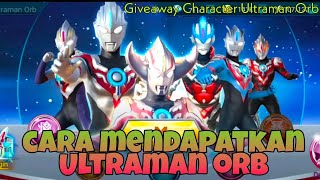Cara Mendapatkan Ultraman Orb di Game Ultraman Legend Hero Playstore | How to Get Ultraman Orb