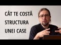 Cât te costă structura unei case?