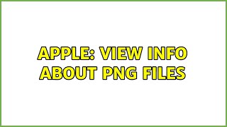 Apple View Info About Png Files 2 Solutions