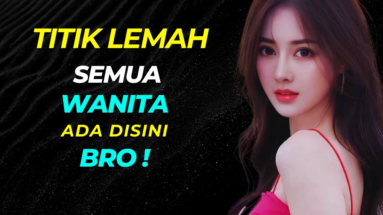 Setiap Wanita Punya Titik Lemah ! Taklukan dengan Ini !
