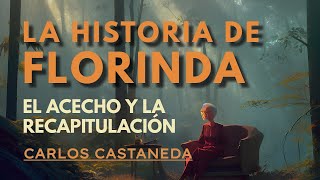 Cómo FLORINDA se transformó en GUERRERA | Carlos Castaneda | El arte del ACECHO y la RECAPITULACIÓN