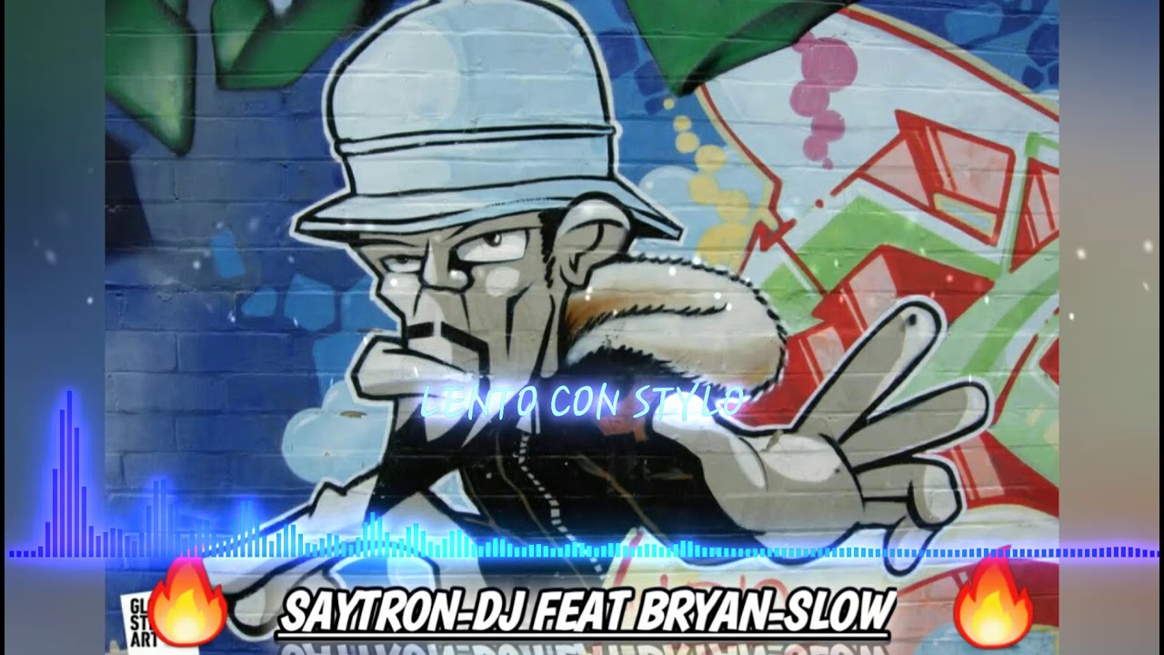 SLOW STYLE SAYTRON-DJ  FEAT  BRYAN-SLOW