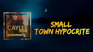 Caylee Hammack - Small Town Hypocrite (Lyrics)