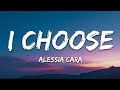 Alessia Cara - I Choose (Lyrics)  | Lyric / eytra