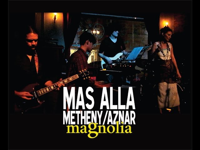 Magnolia "Más Allá" Pat Metheny & Pedro Aznar