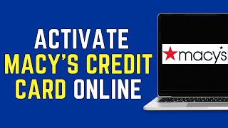 How To Activate Macys Credit Card Online