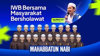 IWB BERSAMA MASYARAKAT BERSHOLAWAT BERSAMA MAJLIS RATIB DAN SHOLAWAT MAHABBATUN NABI.
