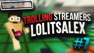 TROLLING STREAMERS #7 - ABUSING TO TROLL LOLITSALEX (MAD)