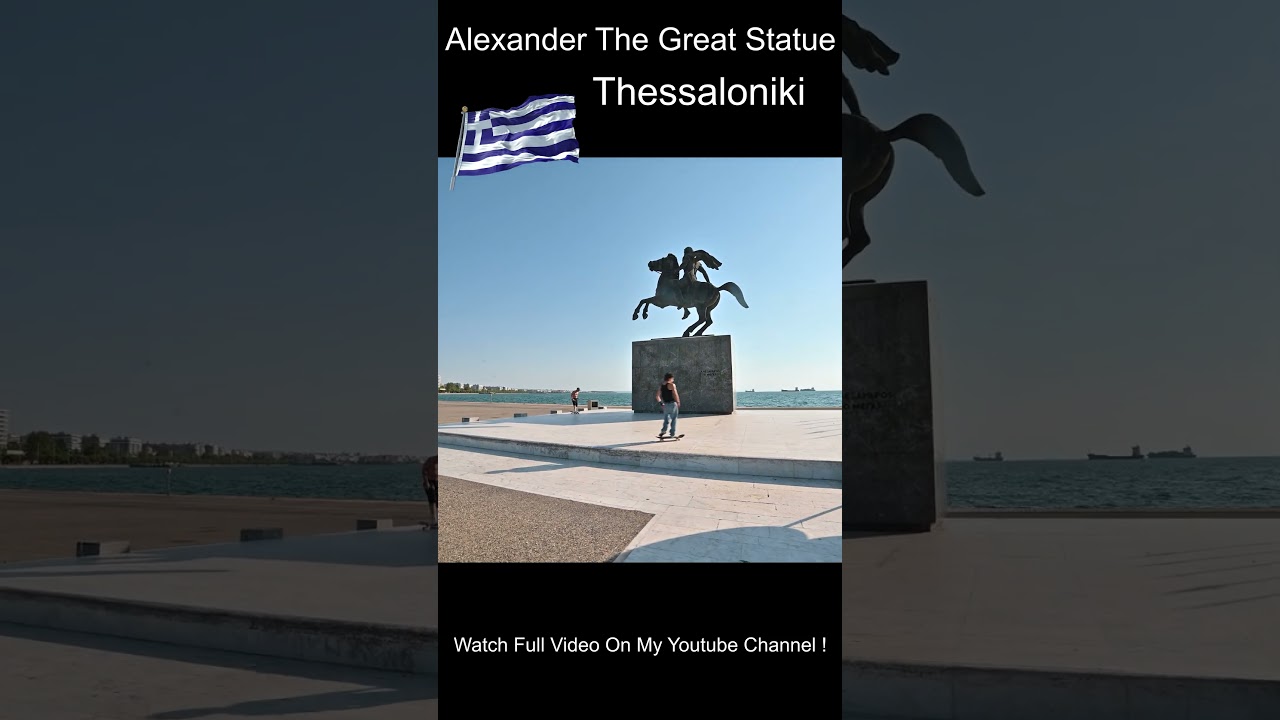 Alexander the Great statue Thessaloniki: A must-see for any visitor to Greece 