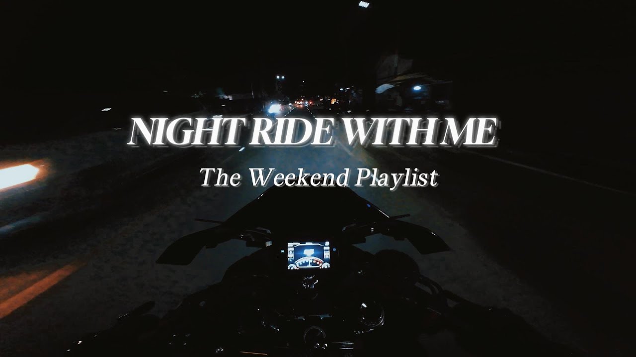 Night Ride With Me - The Weekend Playlist