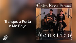 Video thumbnail of "Chico Rey & Paraná - Tranque a Porta e me Beija - Álbum Acústico"