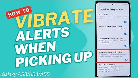 📳 How to Enable/Disable Vibrate Alerts When Picking Up Samsung Galaxy A53/A54/A55 📱