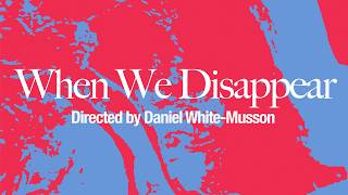 When We Disappear Short Film
