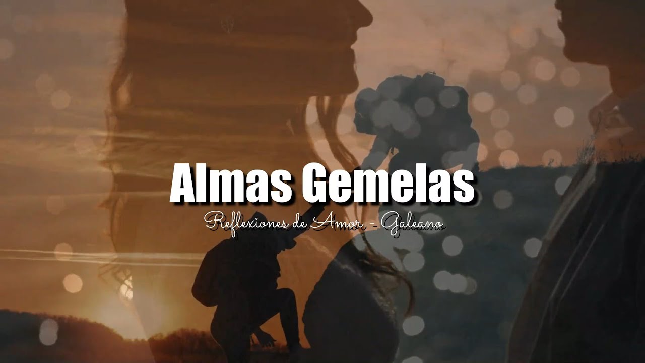 ALMAS GEMELAS | Reflexiones de Amor - YouTube