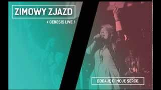 Oddaję Ci moje serce LIVE | Zimowy Zjazd 2014 Genesis chords
