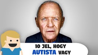 10 jel, hogy Autista vagy!