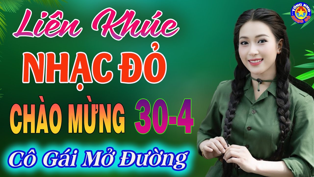 LK CÔ GÁI MỞ ĐƯỜNG // Tuyển Chọn 26 Ca Khúc NHẠC ĐỎ CÁCH MẠNG Hay Nhất Chào Mừng Chiến Thắng 30-4 🇻🇳