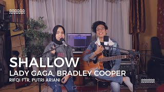 Shallow  - Lady Gaga, Bradley Cooper (Rifqi FTR, Putri Ariani)