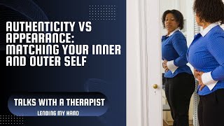 Authenticity vs Appearance: Matching your inner and outer self