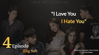 I Hate You I Love You || EP 4 || Eng Sub || Thai Romance Drama || Best 18  T-Drama