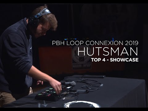 HUTSMAN - TOP4 Showcase - PBH LOOP CONNEXION 2019