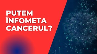 Cum înfometez cancerul?