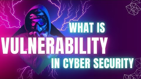 What is vulnerability in Cybersecurity | Zero-Day Exploits & Cybersecurity Vulnerabilities