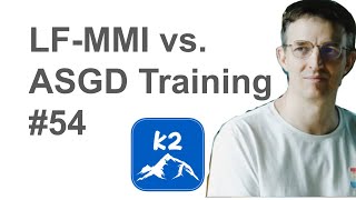 #54 LF-MMI / ASGD Training