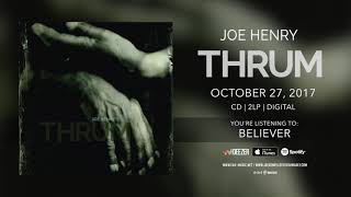 Joe Henry "Believer" Official Song Stream - New album "Thrum" OUT NOW! chords