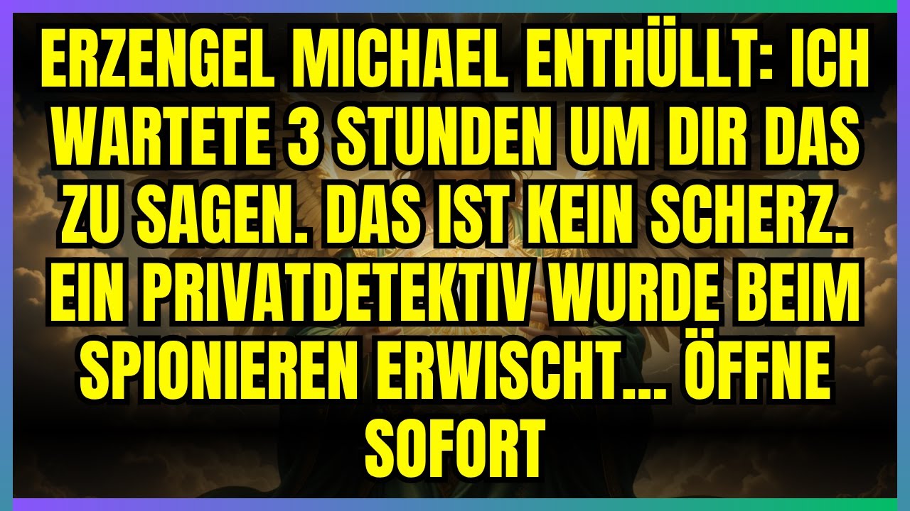 ⚡ ERZENGEL MICHAEL ENTHÜLLT: ICH WARTETE 3 STUNDEN UM DIR DAS ZU SAGEN. DAS IST KEIN SCHERZ...