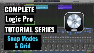 Logic Pro Complete Tutorial - 13 Snap Modes & Grid