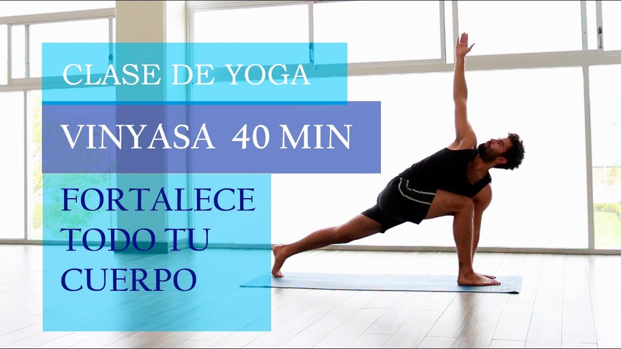 Clase de Yoga 40 min | Vinyasa para fortalecer todo el cuerpo - YouTube