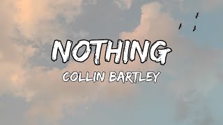 Collin Bartley - Nothing (Lyrics)