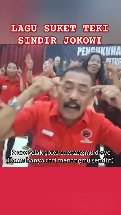 ARTI LAGU SUKET TEKI YANG LAGI VIRAL #suketteki #pdiperjuangan #jokowidodo