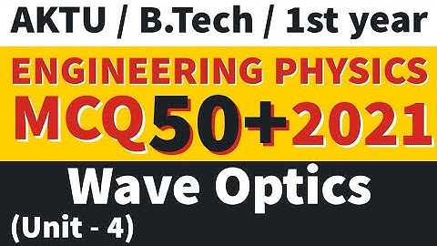 Wave Optics MCQ | Engg Physics Latest  MCQ 2021 |  B.Tech | Aktu MCQ |