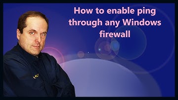 How to enable ping through any Windows firewall