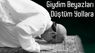 Giydim Beyazları Düştüm Yollara Ya Rab Nasip Eyle Cümle Kullara | Müziksiz ilahi Resimi